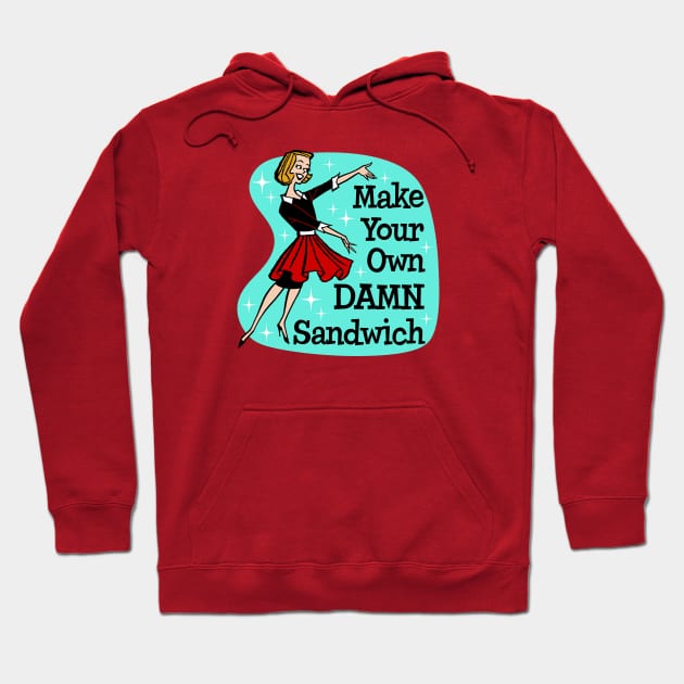 Make Your Own Damn Sandwich Hoodie by RTROstock